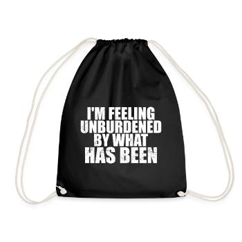 i'm feeling unburdened by what has been - Drawstring Bag - black - Front