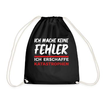 Ich mache keine Fehler ich erschaffe Katastrophen - Turnbeutel - Schwarz - Vorne