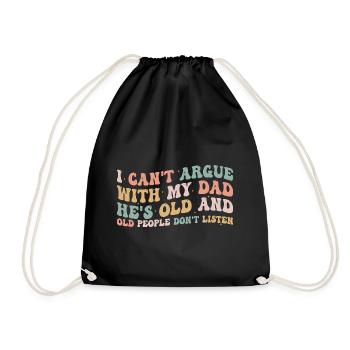 I Can't Argue With My Dad He's Old For Family - Drawstring Bag - black - Front