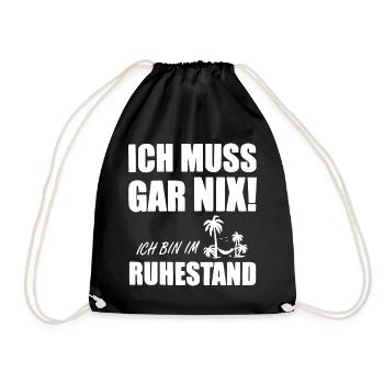 ICH MUSS GAR NIX - Bin im Ruhestand - Turnbeutel - Schwarz - Vorne