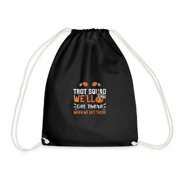 Trot Squad We'll Get There When... - Drawstring Bag - black - Front