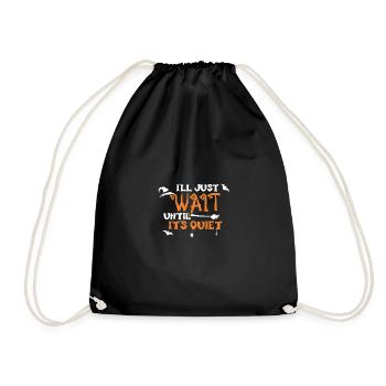 I'll Just Wait Until It's Quiet - Drawstring Bag - black - Front
