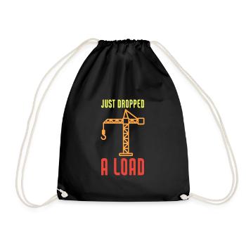 Just Dropped A Load Funny Crane Operator - Turnbeutel - Schwarz - Vorne