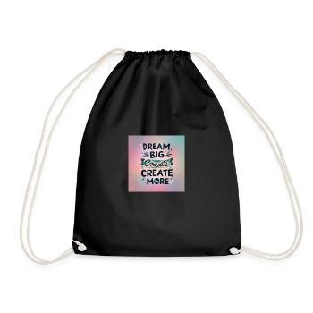 Dream Big Create more - Turnbeutel - Schwarz - Vorne