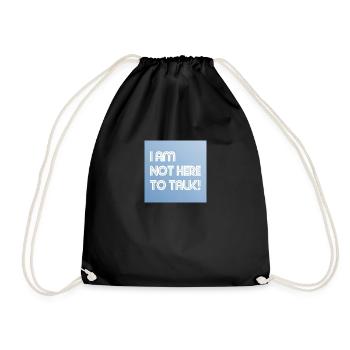 I am not here to talk! - Turnbeutel - Schwarz - Vorne