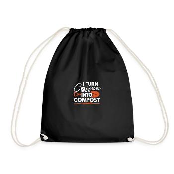 I Turn Coffee Into Compost For Gardeners Compost - Drawstring Bag - black - Front