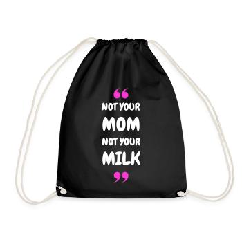 Not Your Mum Not Your Milk - Drawstring Bag - black - Front