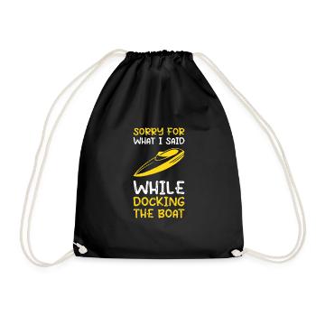 Sorry For What I Said While Docking the Boat - Drawstring Bag - black - Front
