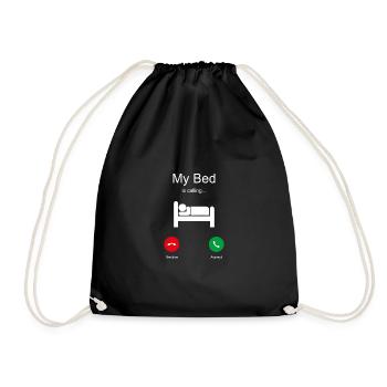 My Bed is Calling Bed Sleeping Saying Funny Tired - Drawstring Bag - black - Front