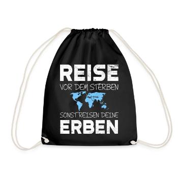 Reise vor dem Sterben sonst reisen deine Erben - Turnbeutel - Schwarz - Vorne