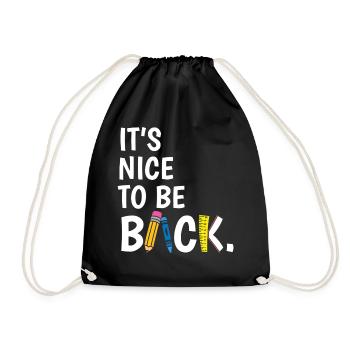 It's Nice To Be Back to School Teacher Student - Drawstring Bag - black - Front