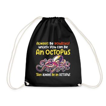 Be an octopus big octopus with funny saying - Drawstring Bag - black - Front