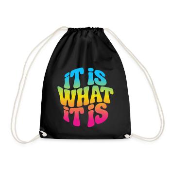 It is what it is - Drawstring Bag - black - Front