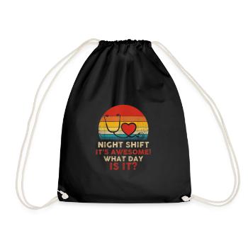 Night Shift Its Awesome What Day is it Funny Nurse - Drawstring Bag - black - Front