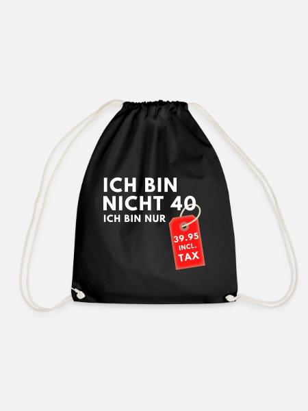 Ich bin nicht 40 Jahre Spruch T-Shirt - Turnbeutel - Schwarz