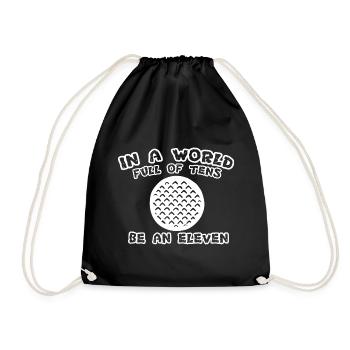 Golf in a world Full Of Tens be an eleven graphic - Drawstring Bag - black - Front