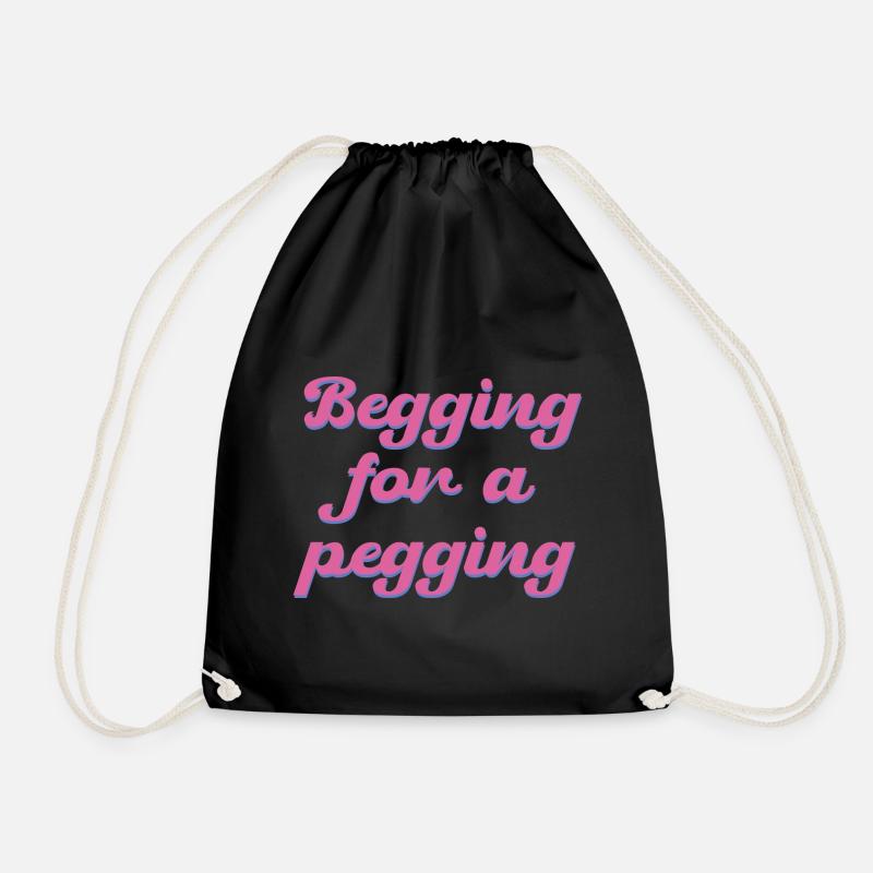 Begging for a pegging Graphic - Drawstring Bag - black