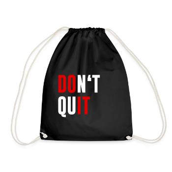 Dont Quit Don't Quit Motivations Fitness Geschenk - Turnbeutel - Schwarz - Vorne
