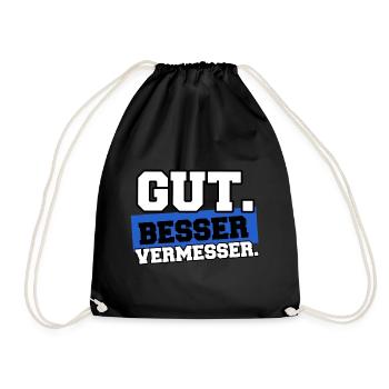 Gut Besser Vermesser Vermessungstechniker Spruch - Turnbeutel - Schwarz - Vorne
