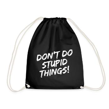 « Ne faites pas de choses stupides! » - Écriture au pinceau blanc - Sac de sport léger - noir - Devant