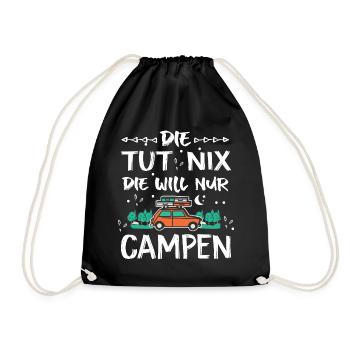 Die tut nix die will nur campen | Camper Geschenk - Turnbeutel - Schwarz - Vorne