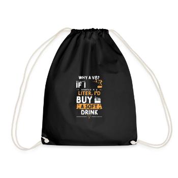 Why A V8? Because If I Wanted A... - Drawstring Bag - black - Front