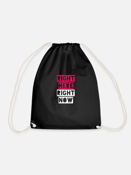 RIGHT HERE RIGHT NOW - Drawstring Bag - black