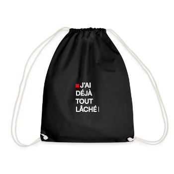 J’AI DÉJÀ TOUT LÂCHÉ | Humour autodérision - Sac de sport léger - noir - Devant