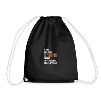 Baker A Day Without Baking - Drawstring Bag - black - Front