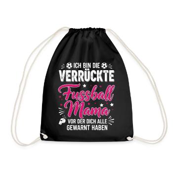 Ich bin die verrückte Fussball Mama - Turnbeutel - Schwarz - Vorne