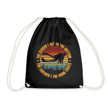 The Closer I Get To The Bottom The Farther I Am - Drawstring Bag - black - Front