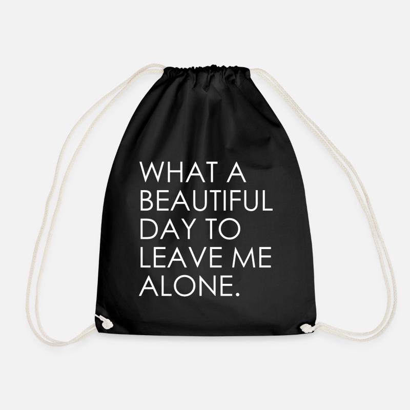 What A Beautiful Day To Leave Me Alone - Turnbeutel - Schwarz