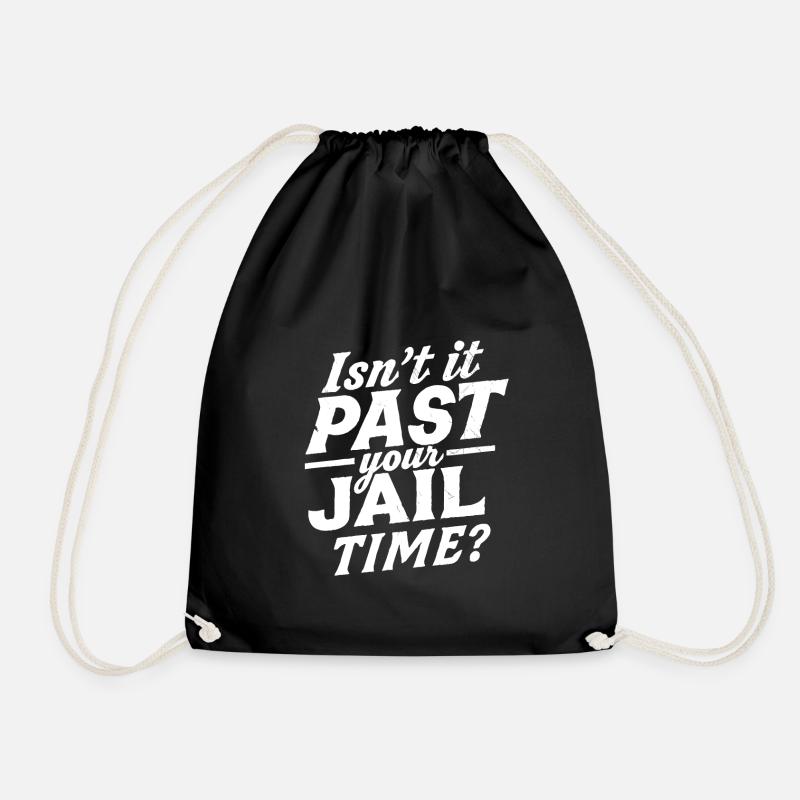 Isn't it past your jail time, Meme T-Shirt - Drawstring Bag - black