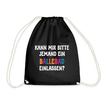 KANN MIR JEMAND EIN BÄLLEBAD EINLASSEN? SPRUCH - Turnbeutel - Schwarz - Vorne