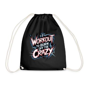 I Workout To Burn Off The Crazy 13 - Turnbeutel - Schwarz - Vorne