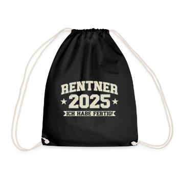 Rentner 2025 Ich habe fertig - Turnbeutel - Schwarz - Vorne