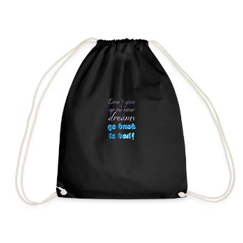 Dont Give Up On Your Dreams - Drawstring Bag - black - Front