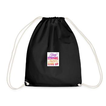 Stay Strong Never Give Up - Drawstring Bag - black - Front