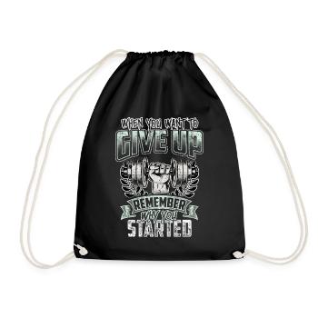When You Want To Give Up Remember Why You Started - Drawstring Bag - black - Front
