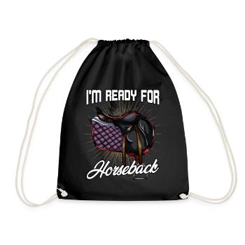 I'm Ready For Horseback | Horses saddle gift - Drawstring Bag - black - Front