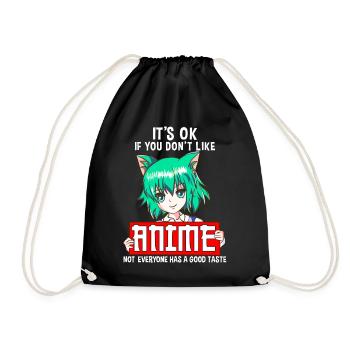 You Do not Like Anime Not Everyone Has A Good Button - Drawstring Bag - black - Front