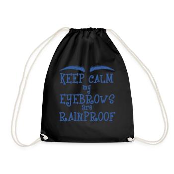 Keep Calm My Eyebrows Are Rainproof - Turnbeutel - Schwarz - Vorne