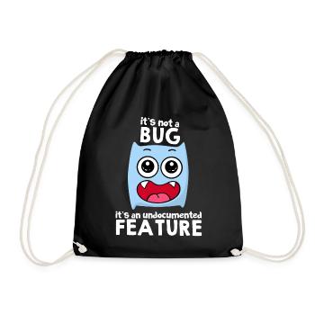 It's Not A Bug It's A Feature Sayings Gift Idea - Drawstring Bag - black - Front