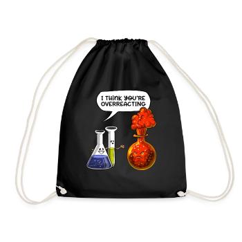 Chemie, die Sie lustige Wissenschaft überreagieren - Turnbeutel - Schwarz - Vorne