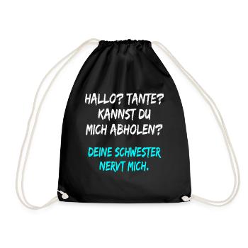 Hallo Tante ! deine Schwester nervt mich ! spruch - Turnbeutel - Schwarz - Vorne