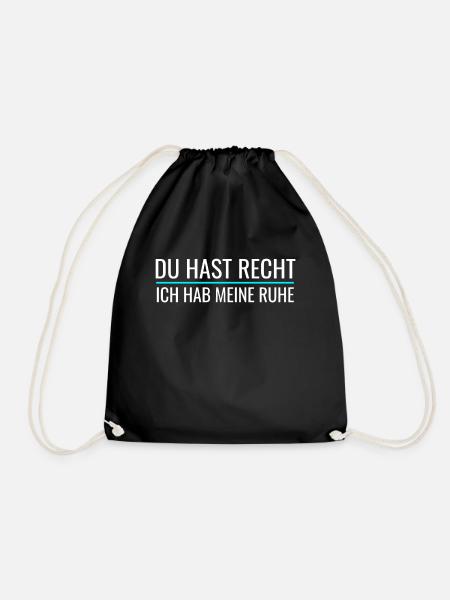 Du Hast Recht, Ich Hab Meine Ruhe Lustige Sprüche - Turnbeutel - Schwarz