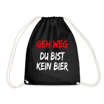 Geh weg Du bist kein Bier - lustiger bier spruch - Turnbeutel - Schwarz - Vorne