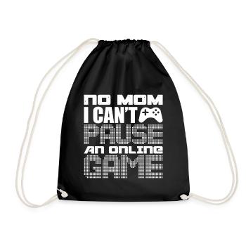 No Mom I Can't Pause an Online Game - Drawstring Bag - black - Front