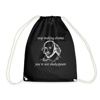 William Shakespeare Stop Making Drama You're Not - Drawstring Bag - black - Front