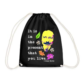 It is in the present that you live | Alan Watts - Drawstring Bag - black - Front
